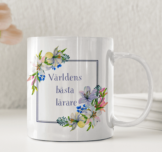 Elegant lärarmugg ? Världens bästa lärare med blomram